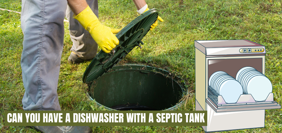 Can You Have a Dishwasher with a Septic Tank