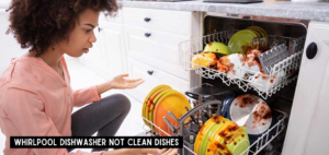 Whirlpool Dishwasher Not Clean Dishes